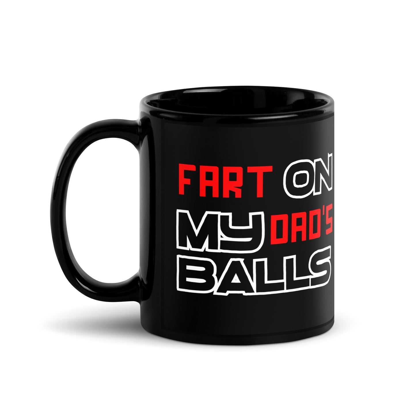 Fart On My Dad's Balls Mug