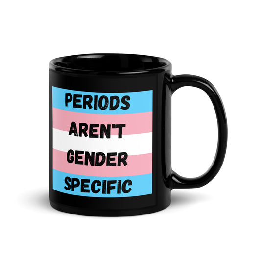 Periods Aren't Gender Specific Mug