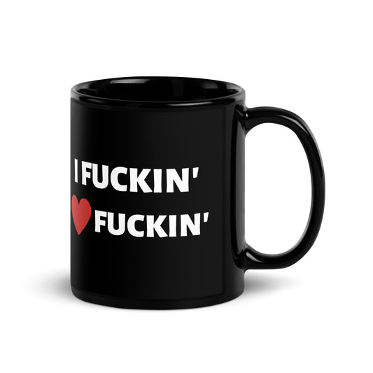 I Fuckin' Love Fuckin' Mug