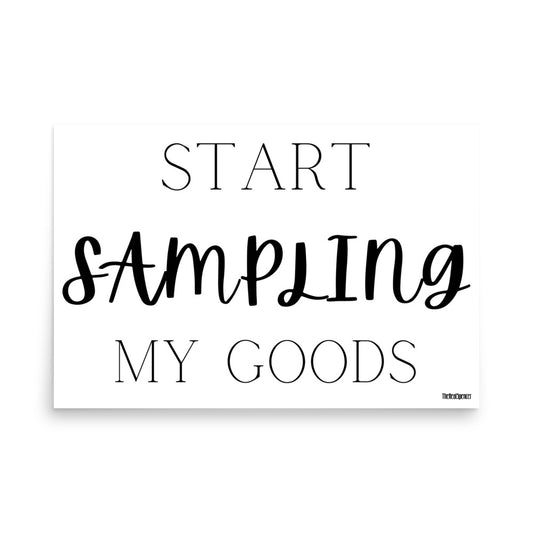 Start Sampling My Goods Poster