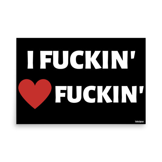 I Fuckin' Love Fuckin' Poster