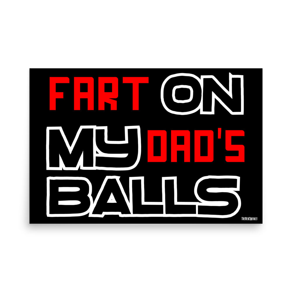Fart On My Dad's Balls Poster