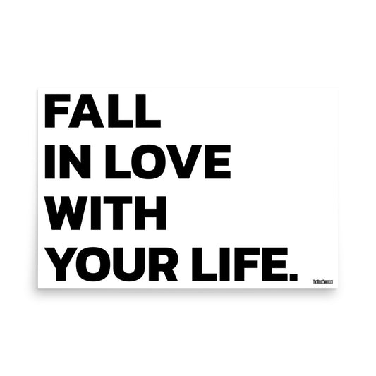 Fall In Love With Your Life Poster