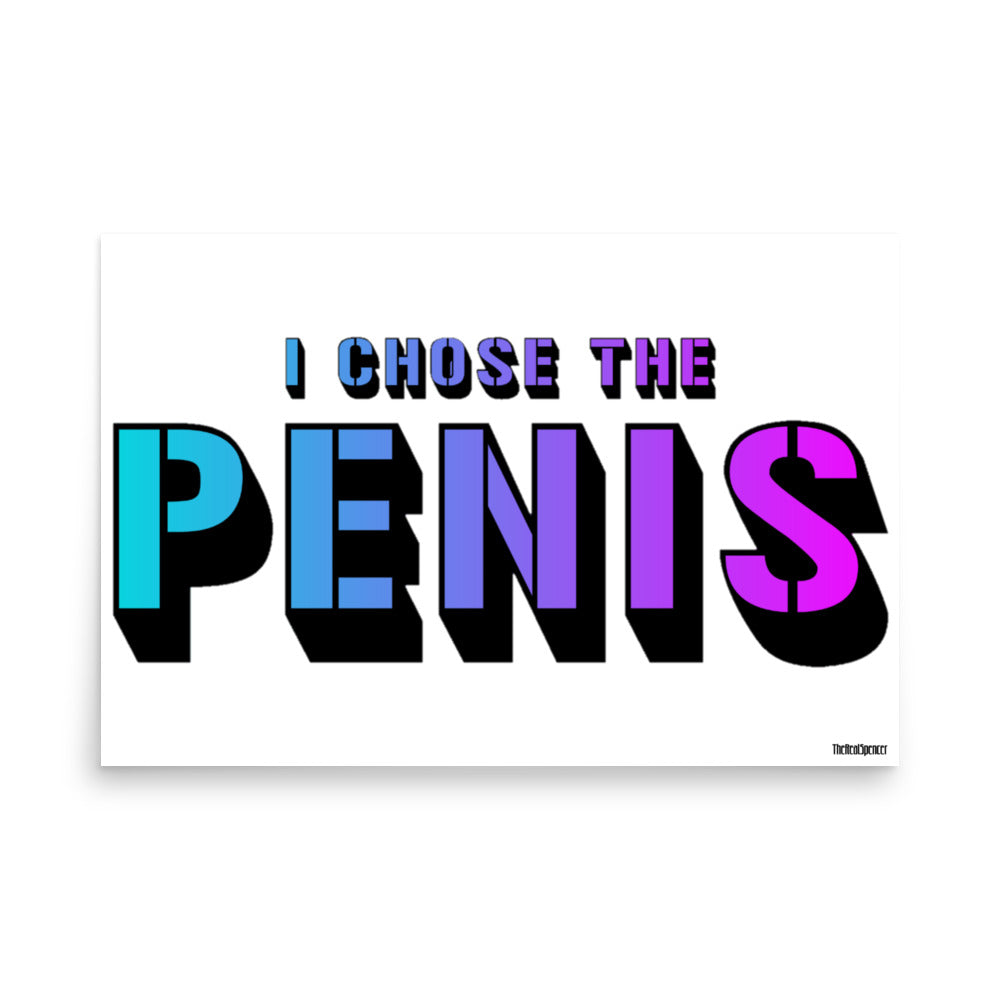 I Chose The Penis Poster