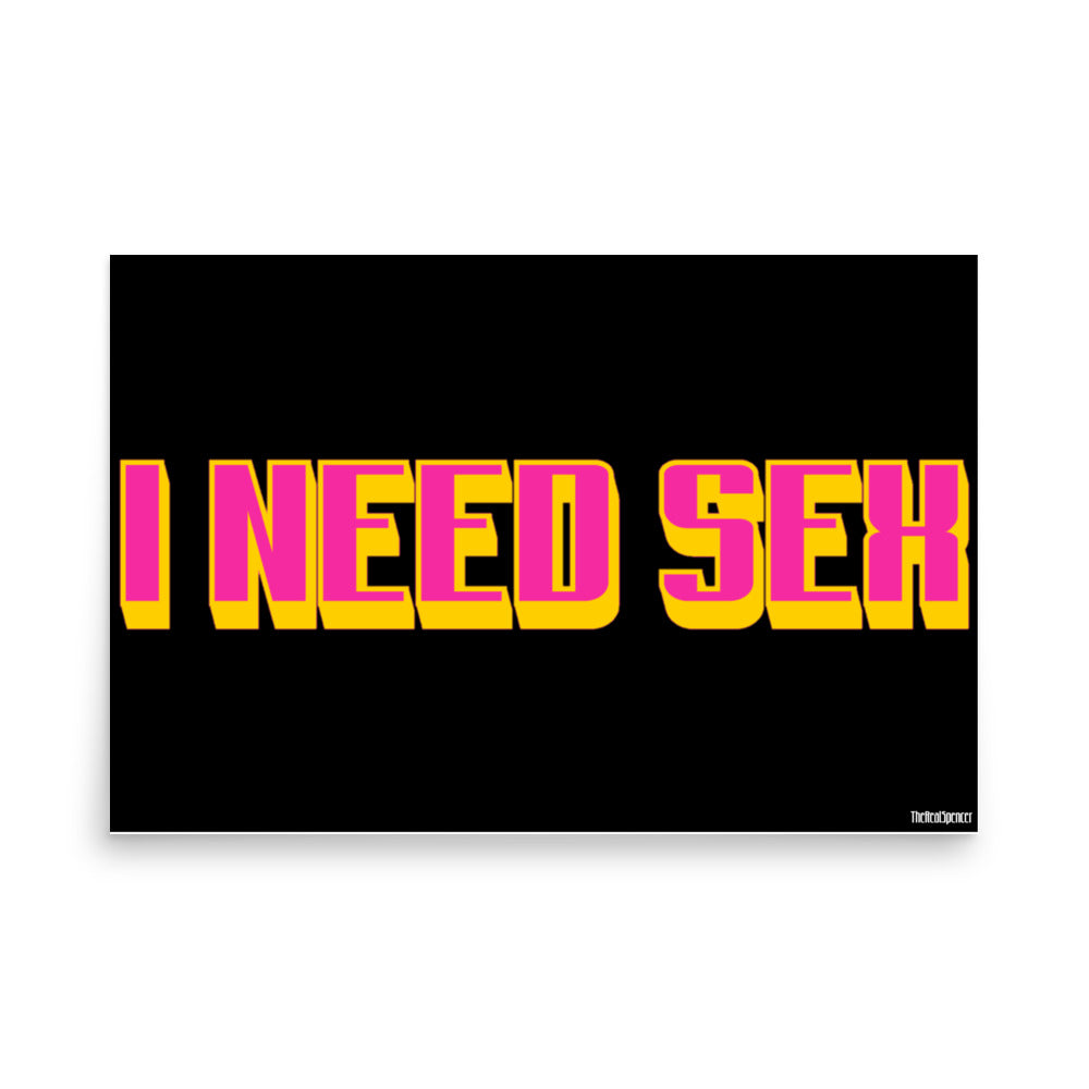 I Need Sex Poster