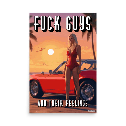 Fuck Guys And Their Feelings Poster