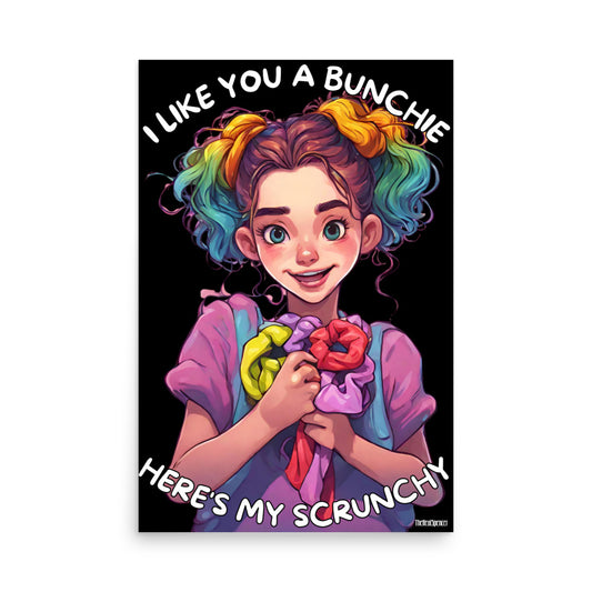 I Like You A Bunchie Poster