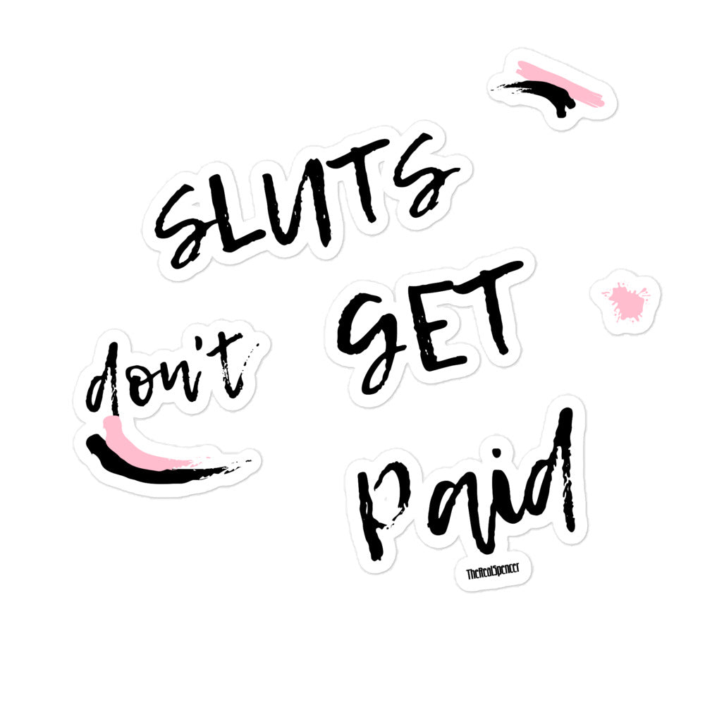 Sluts Don't Get Paid Sticker