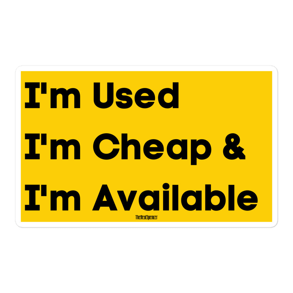 I'm Used, I'm Cheap and I'm Available Sticker