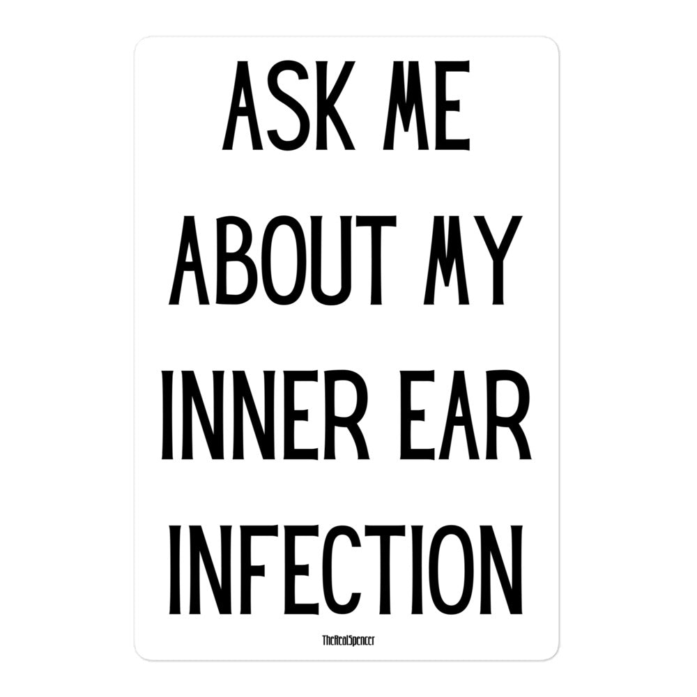 Ask Me About My Inner Ear Infection Sticker