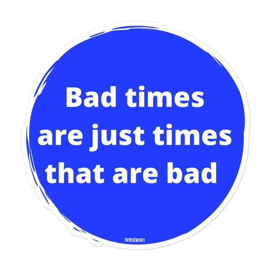 Bad TImes Sticker