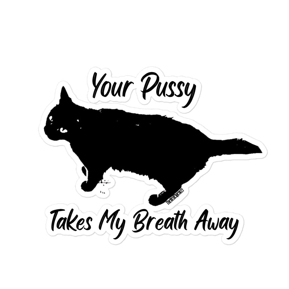 Your Pussy Takes My Breath Away Sticker