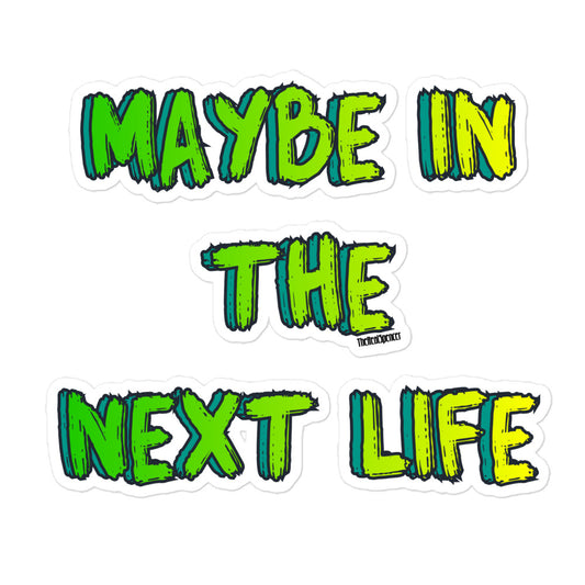 Maybe In The Next Life Sticker