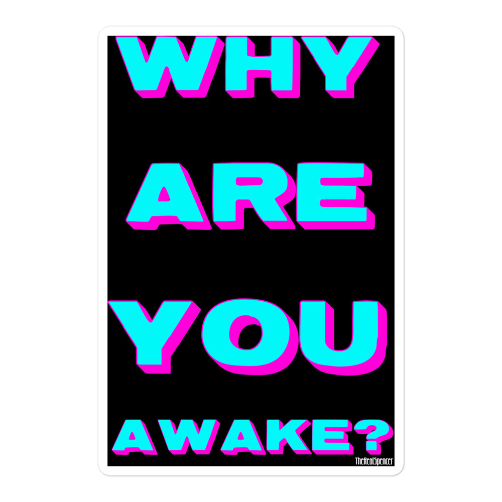 Why Are You Awake Sticker