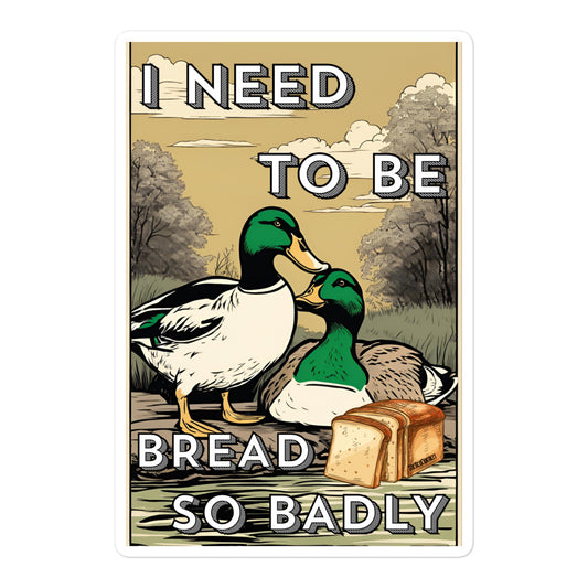 I Need To Be Bread Sticker