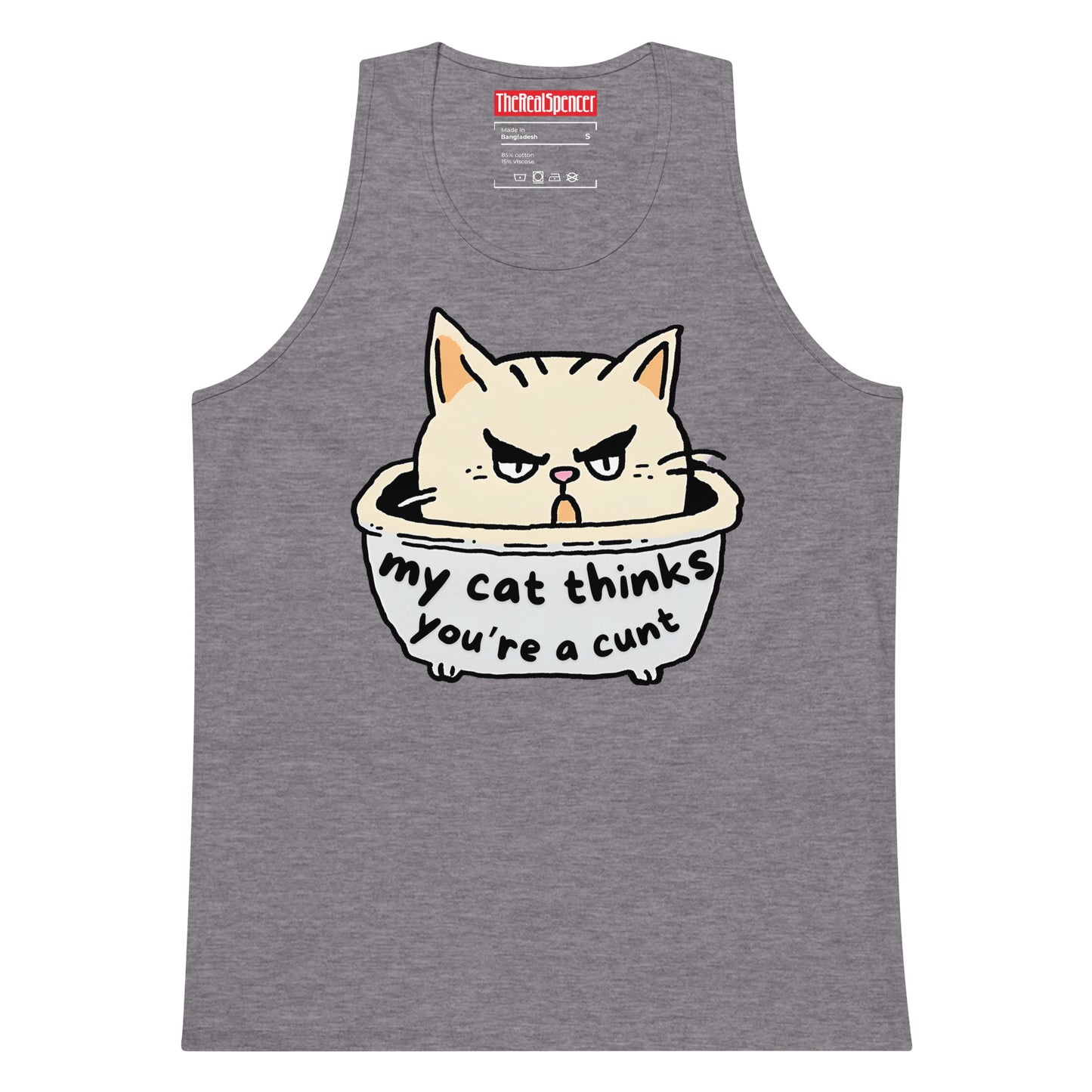 My Cat Thinks You're A Cunt Tank Top