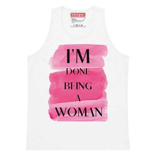 I'm Done Being A Woman Tank Top