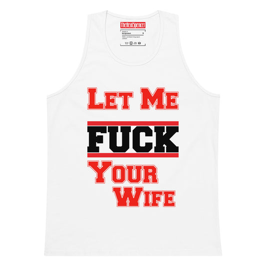 Let Me Fuck Your Wife Tank Top