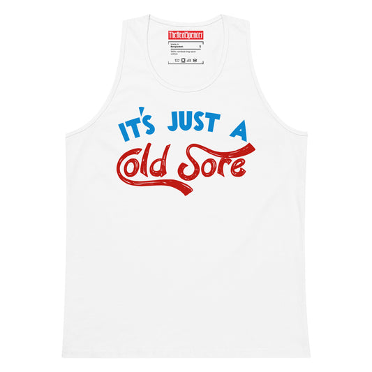 It's Just A Cold Sore Tank Top