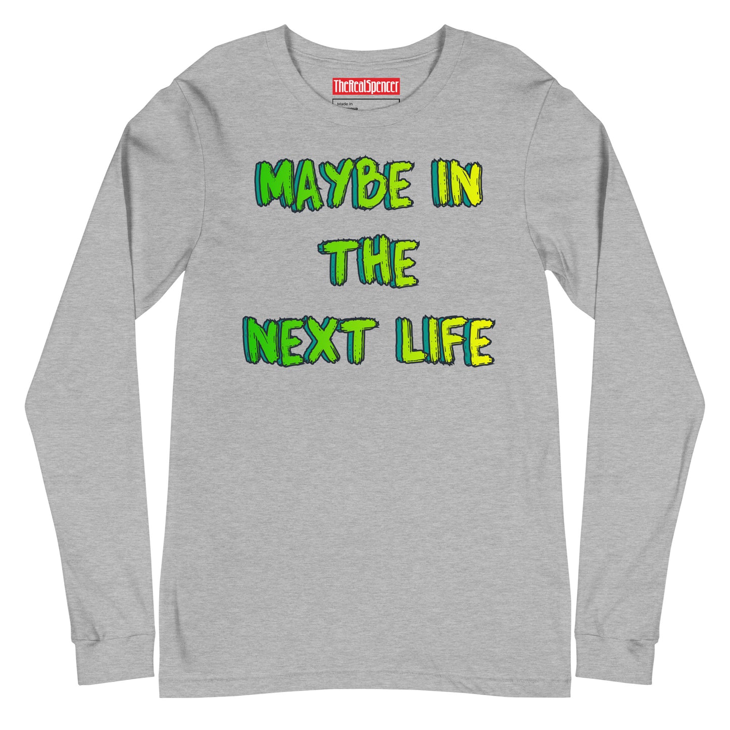 Maybe In The Next Life Long Sleeve Tee