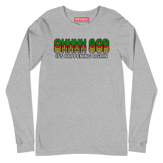 Ohhhh God It's Happening Again Long Sleeve Tee