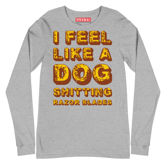 I Feel Like A Dog Long Sleeve Tee