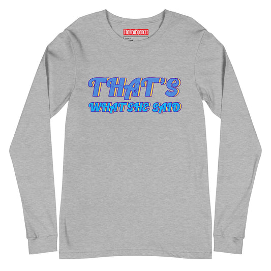 That's What She Said Long Sleeve Tee