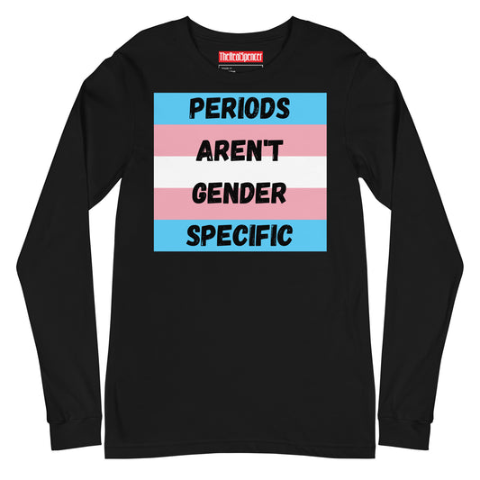 Periods Aren't Gender Specific Long Sleeve Tee