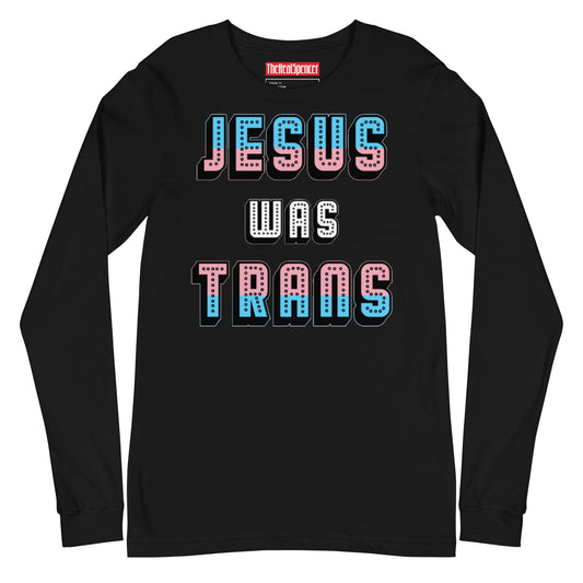 Jesus Was Trans Long Sleeve Tee