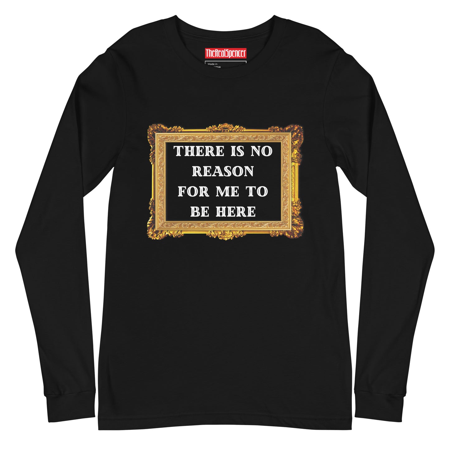 There Is No Reason Long Sleeve Tee