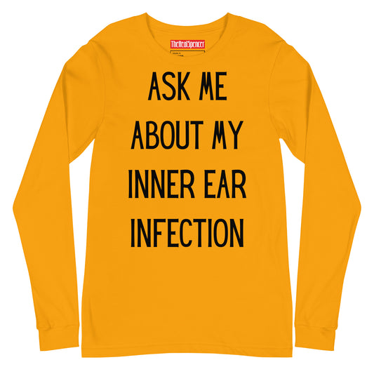 Ask Me About My Inner Ear Infection Long Sleeve Tee