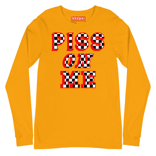 Piss On Me Long Sleeve Tee