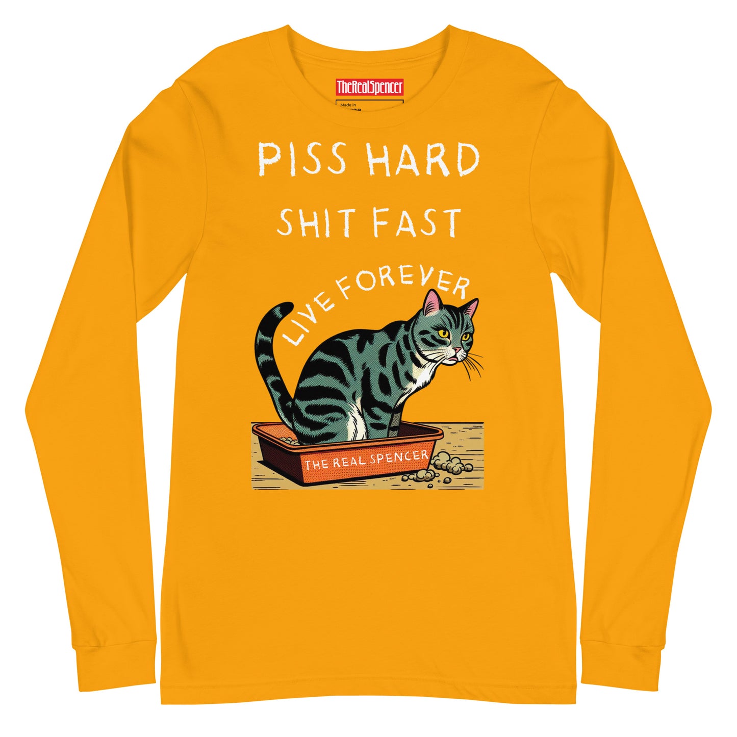 Piss Hard, Shit Fast, Live Forever Long Sleeve Tee