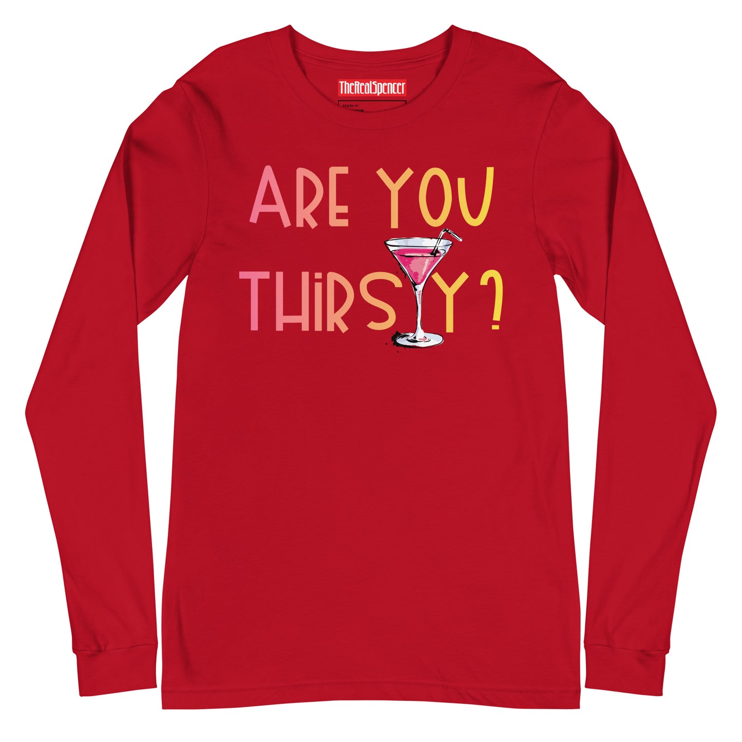 Are You Thirsty Long Sleeve Tee