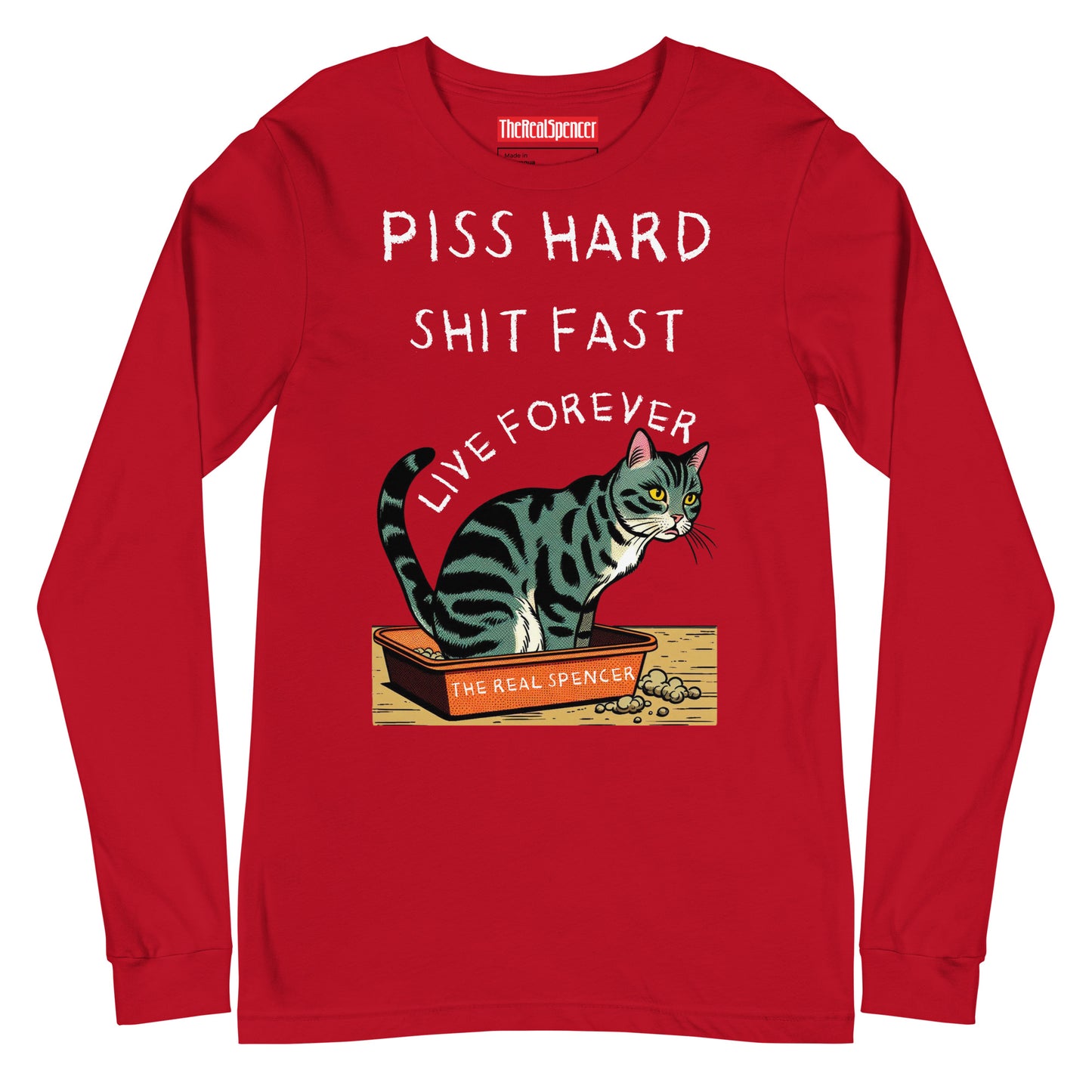 Piss Hard, Shit Fast, Live Forever Long Sleeve Tee