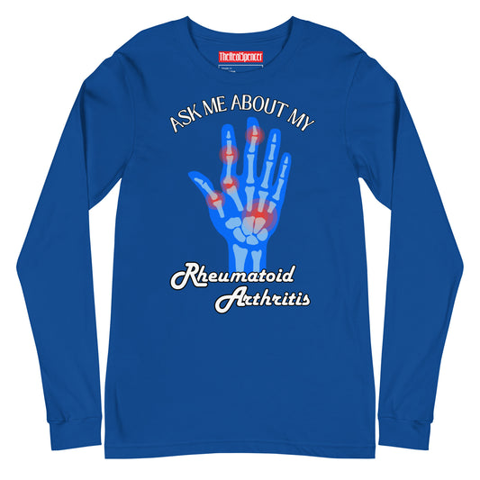 Ask Me About My Rheumatoid Arthritis Long Sleeve Tee