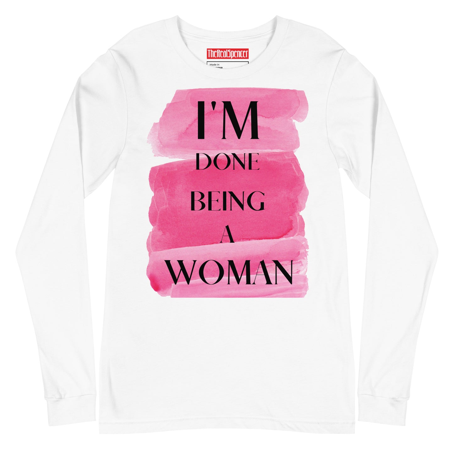 I'm Done Being A Woman Long Sleeve Tee