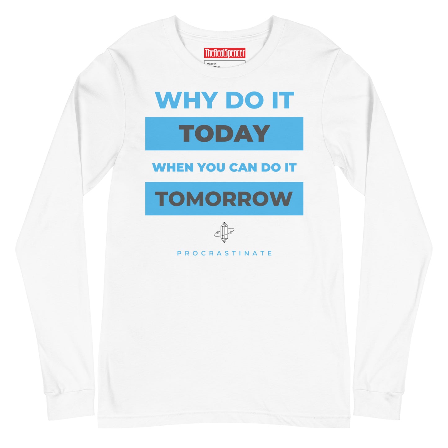 Why Do It Today Long Sleeve Tee