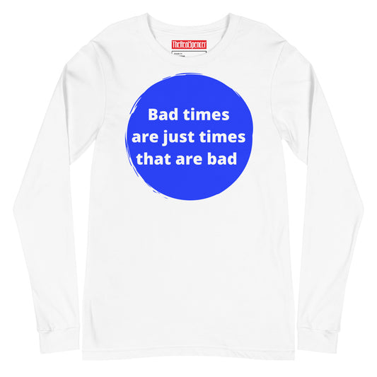 Bad Times Long Sleeve Tee