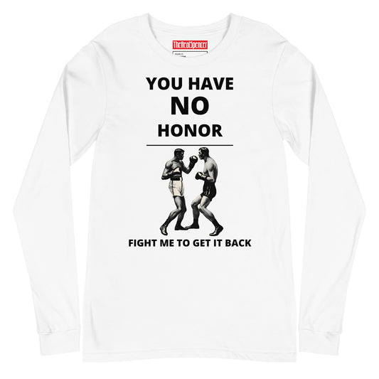 You Have No Honor Long Sleeve Tee