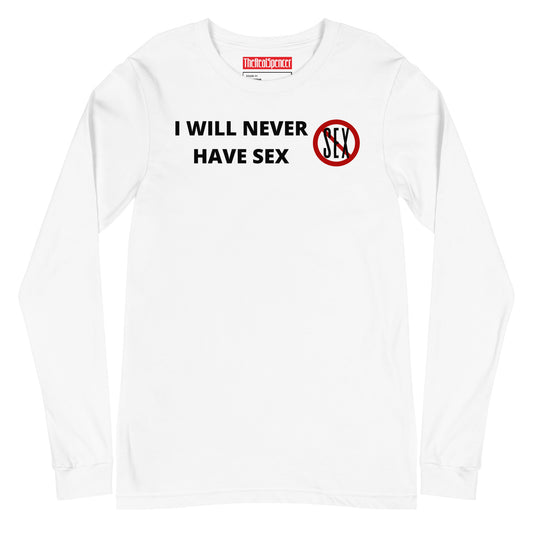 I Will Never Have Sex Long Sleeve Tee