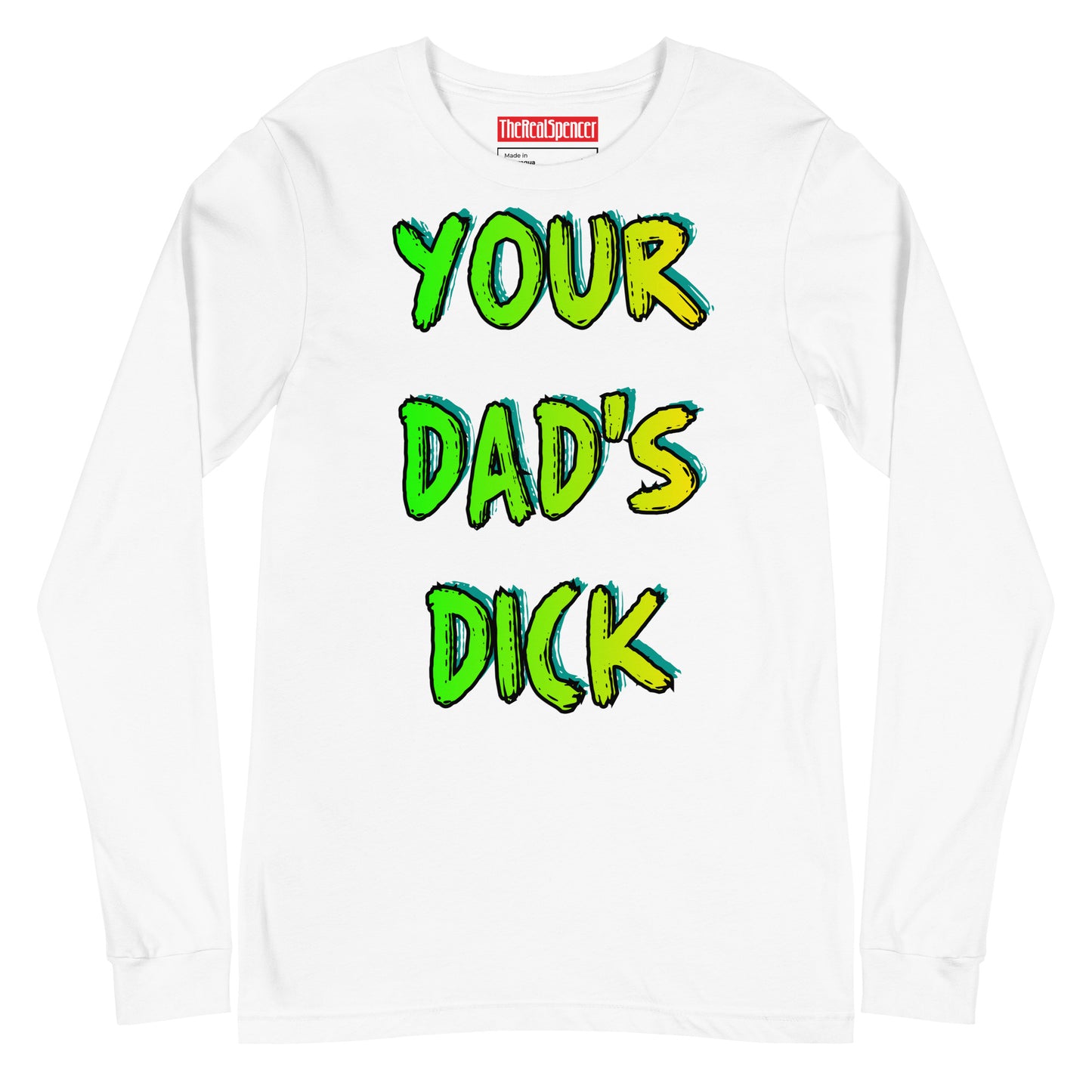 Your Dad's Dick Long Sleeve Tee