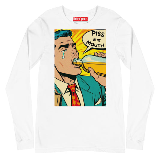 Piss In My Mouth Long Sleeve Tee