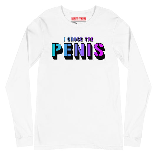 I Chose The Penis Long Sleeve Tee