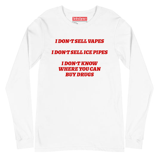 I Don't Sell Vapes Long Sleeve Tee