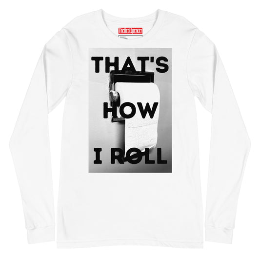 That's How I Roll Long Sleeve Tee