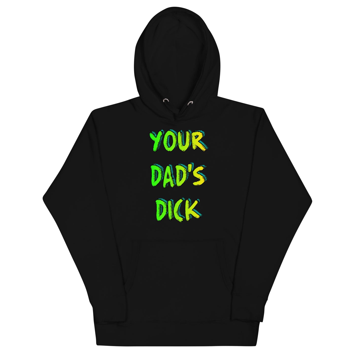 Your Dad's Dick Hoodie