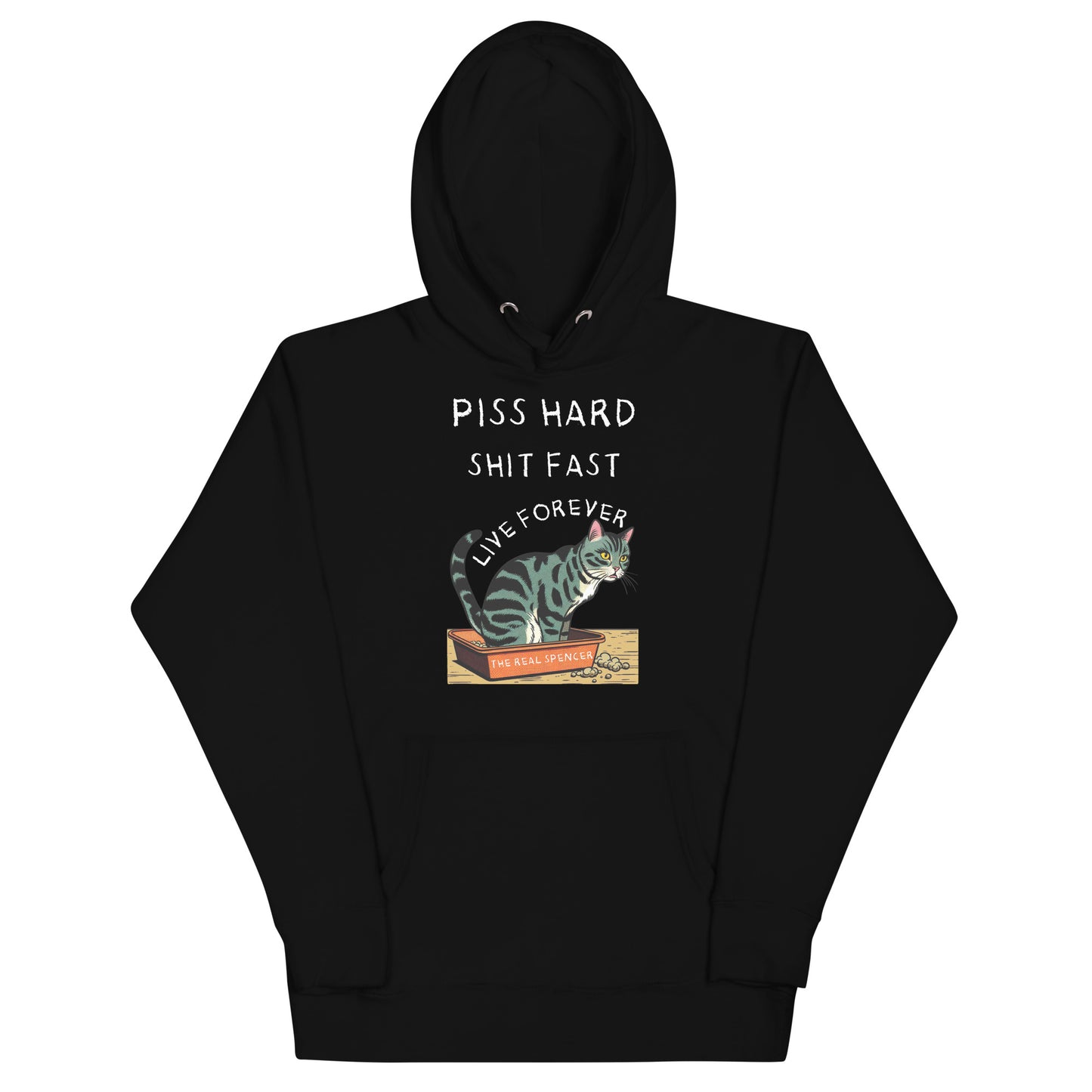 Piss Hard, Shit Fast, Live Forever Hoodie