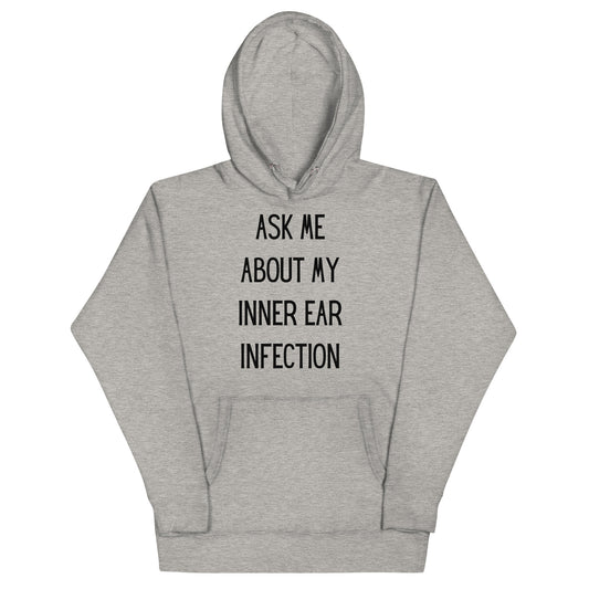 Ask Me About My Inner Ear Infection Hoodie