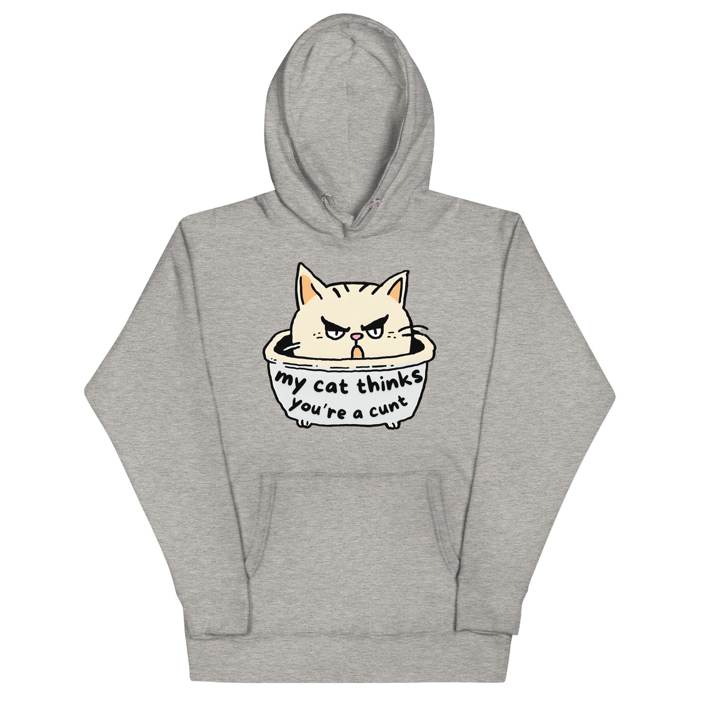 My Cat Thinks You're A Cunt Hoodie